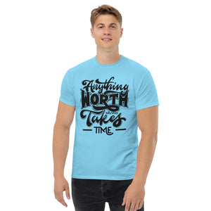 Anything worth having unisex t-shirt